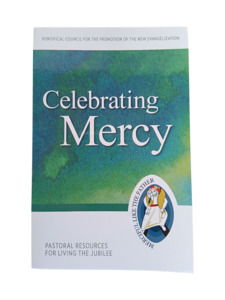 Celebrating Mercy: Pastoral Resources for Living the Jubilee