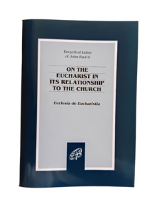 Ecclesia de Eucharistia: On the Eucharist in its Relationship to the Church