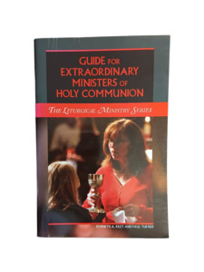 Liturgucal: Guide For Extraordinary Ministers of Holy Communion