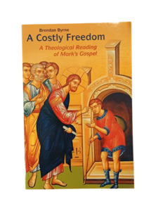 A Costly Freedom: A Theological Reading of Mark's Gospel