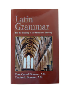 Latin Grammar For the Reading of the Missal and Breviary