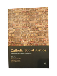 Catholic Social Justice: Theological and Practical Explorations