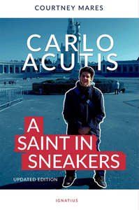 Carlo Acutis - A Saint in Sneakers (Updated Edition)