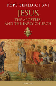 Catholic Faith: Jesus, The Apostles, And the Early Church