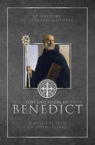 Saints 1: The Cross and Medal of Saint Benedict: A Mystical Sign of Divine Power