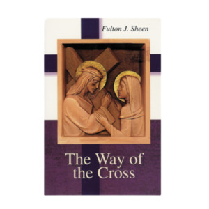 The Way of the Cross - Fulton J. Sheen