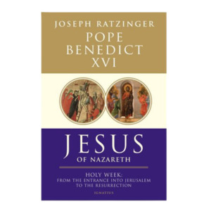 Catholic Faith: Jesus of Nazareth: Holy Week | Pope Benedict XVI
