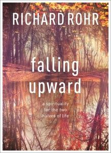 Spirituality: Falling Upward: A Spirituality for the Two Halves of Life