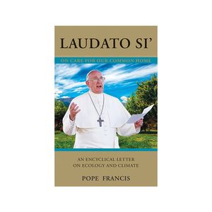 Books: Laudato Si' (Praise Be to You): On Care For Our Common Home