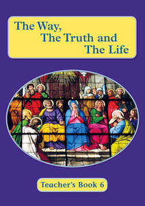 Teacher's Book 6 - The Way, the Truth and the Life Series