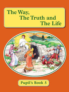 Pupil's Book 5 - The Way, the Truth and the Life Series