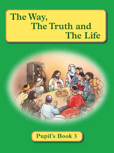 Pupil's Book 3 - The Way, the Truth and the Life Series