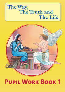 Pupil Work Book 1 - The Way, the Truth and the Life Series