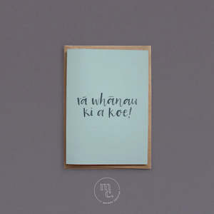 Rā whānau ki a koe! Happy Birthday to you! Card