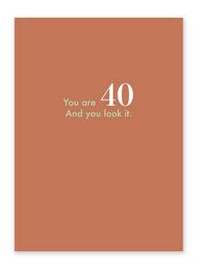 Cath Tate - Age 40 And You Look It - 40th Birthday Card