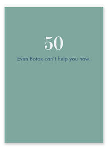 Cath Tate: 50 - Even Botox can't help you now card