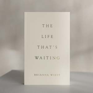 The Life That's Waiting - Brianna Wiest
