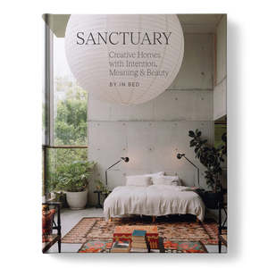 Sanctuary - Creative Homes with Intention, Meaning + Beauty