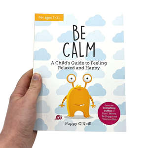 Be Calm: A Child's Guide to Feeling Relaxed and Happy