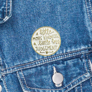 Mindful Pins: Mindful Pin - A Little More Kindness, A Little Less Judgement