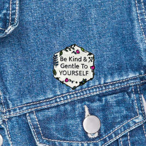 Mindful Pin - Be Kind & Gentle to Yourself