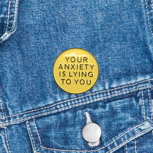 Mindful Pins: Mindful Pin - Your Anxiety is lying to you