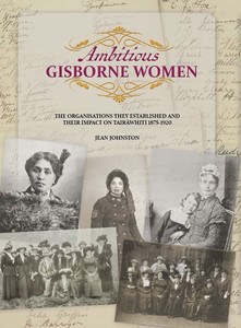 Products: Ambitious Gisborne Women: the organisations they established and their impact on Tairāwhiti 1875-1920