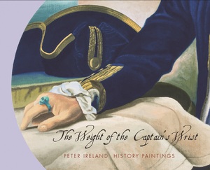 Products: The Weight of the Captains’s Wrist: Peter Ireland History Paintings