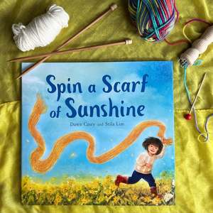 SPIN A SCARF OF SUNSHINE ~ DAWN CASEY