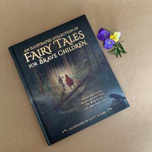 AN ILLUSTRATED COLLECTION OF FAIRY TALES FOR BRAVE CHILDREN