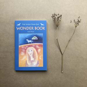 Older Childrens Books: THE SEVEN YEAR OLD WONDER BOOK ~ ISABEL WYATT
