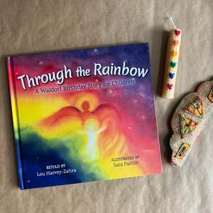 THROUGH THE RAINBOW ~ A WALDORF BIRTHDAY STORY FOR CHILDREN