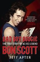 Ideas For Dad: Bad Boy Boogie: The true story of AC/DC legend Bon Scott