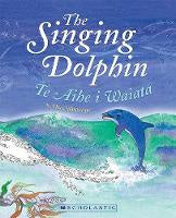 Te Reo Maori Books: The Singing Dolphin : Te Aihe i Waiata