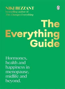 Latest Books: The Everything Guide: Hormones, health and happiness in menopause, midlife and beyond