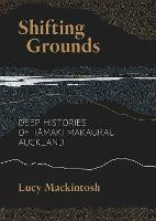 Ockham Awards Finalists 2021: Shifting Grounds: Deep Histories of Tamaki Makaurau / Auckland