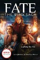 Young Adult: Lighting the Fire (Fate: The Winx Saga: An Original Novel)
