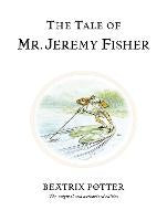 Classics Fairy Tales More: The Tale of Mr. Jeremy Fisher: The original and authorized edition