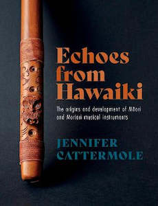 Learning Te Reo Maori: Echoes from Hawaiki: The origins and development of Māori and Moriori musical instruments