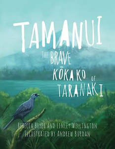 Birds: Tamanui: The Brave Kokako of Taranaki