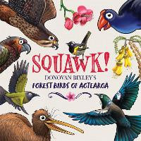 Birds: Squawk!: Donovan Bixley's Forest Birds of Aotearoa