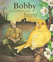Birds: Bobby the Littlest War Hero
