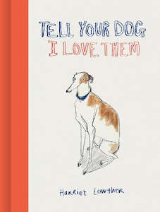 Tell Your Dog I Love Them