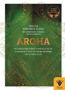 Aroha - Te reo Māori edition: He matauranga Māori e uruhau ai te ao, e aumarir&hellip;
