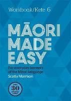 Māori Made Easy Workbook 6/Kete 6