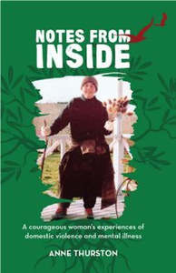 Notes From Inside: A Courageous Woman's Experiences of Domestic Violence an&hellip;