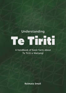 Oceania Society Histories Politics Commerce: Understanding Te Tiriti: A Handbook of Basic Facts About Te Tiriti o Waitangi