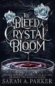To Bleed a Crystal Bloom