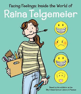 Graphic Novels: Facing Feelings: Inside the World of Raina Telgemeier