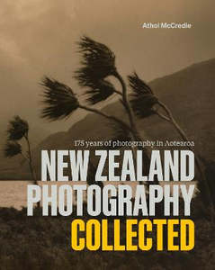 New Zealand Photography Collected: 175 Years of Photography in Aotearoa